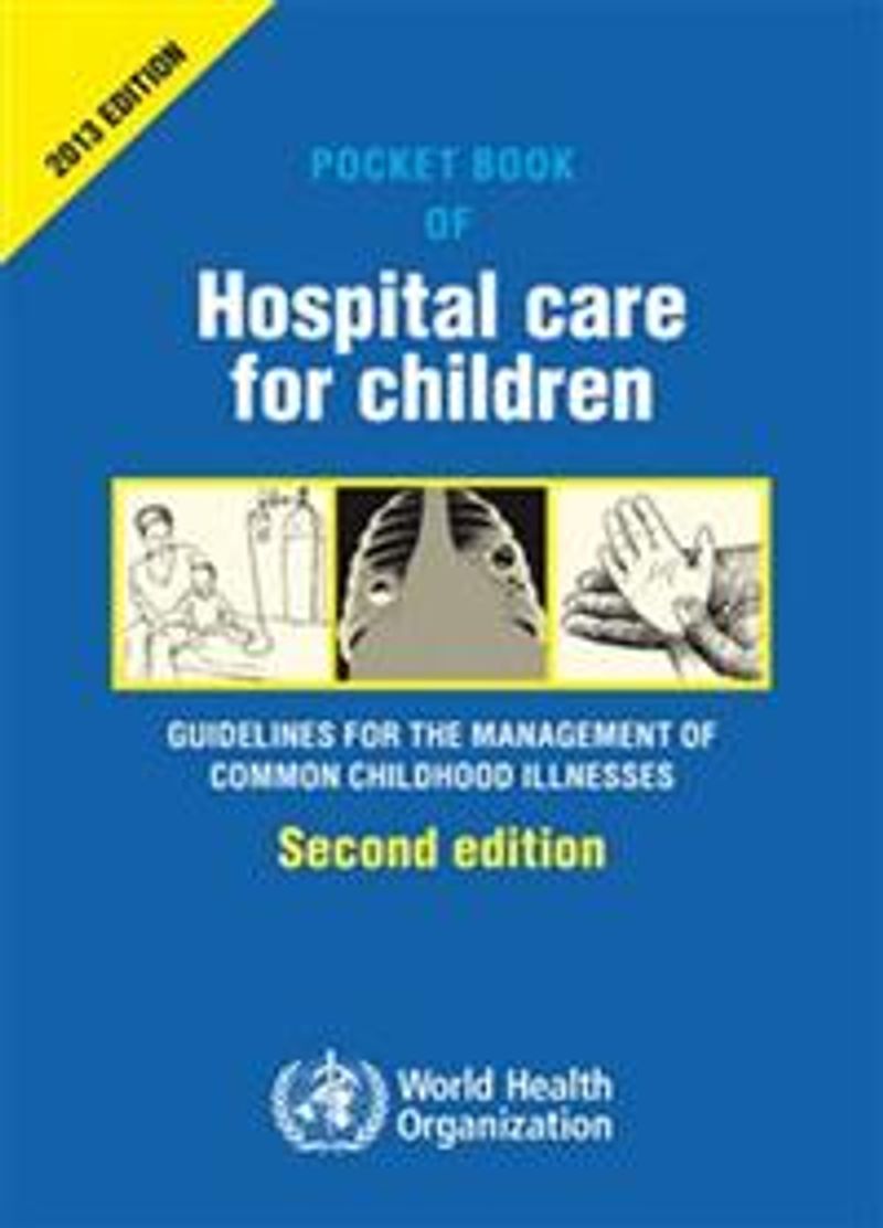 Pocket Book of Hospital Care for Children : Guidelines for the Management of Common Childhood Illnesses