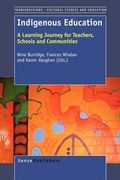 Indigenous Education : A Learning Journey for Teachers, Schools and Communities