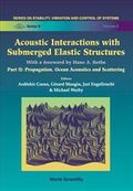 Acoustic Interactions with Submerged Elastic Structures - Part Ii : Propagation, Ocean Acoustics and Scattering