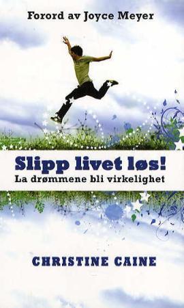 Slipp livet løs!