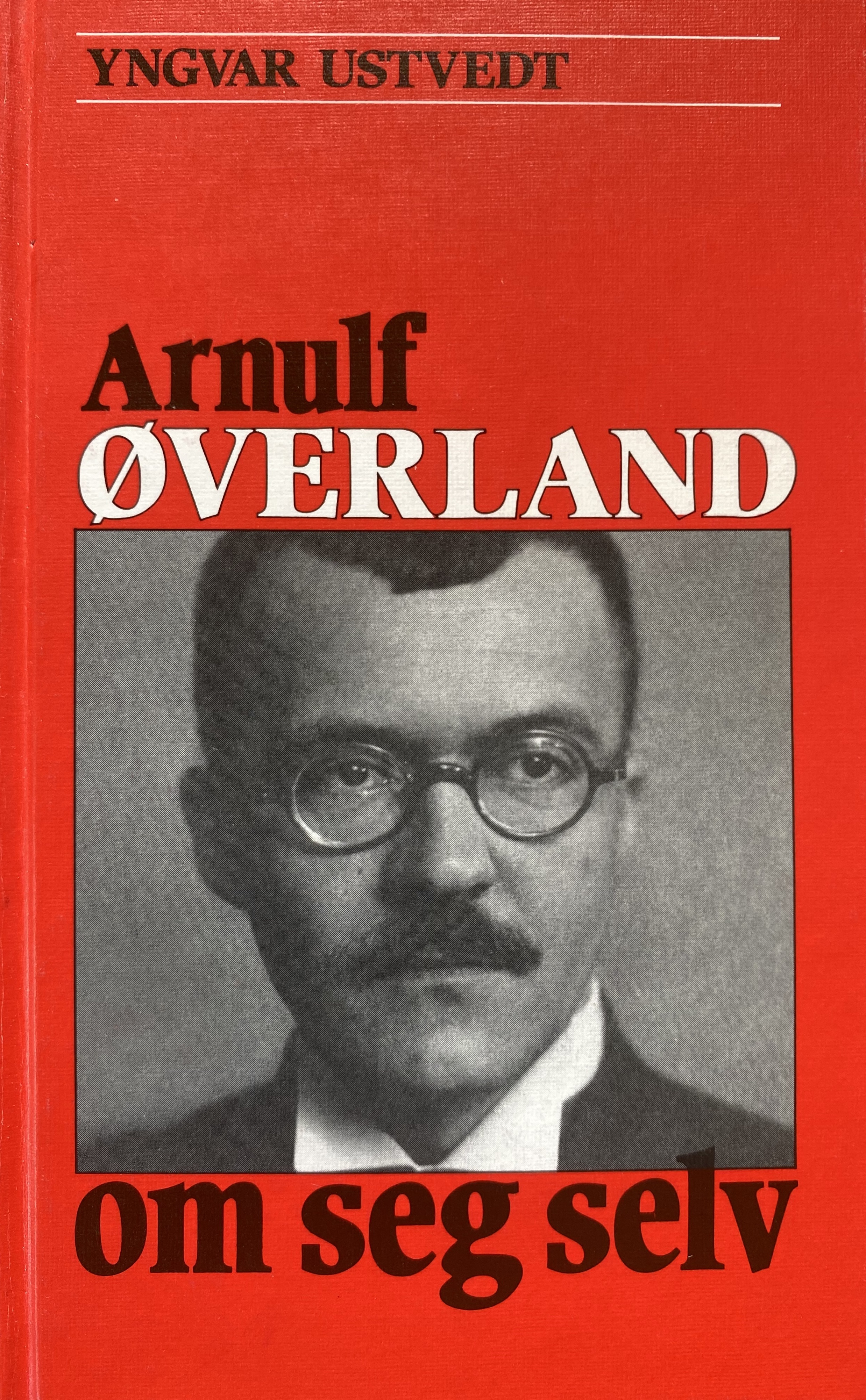 Arnulf Øverland om seg selv