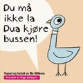 Du må ikke la Dua kjøre bussen!