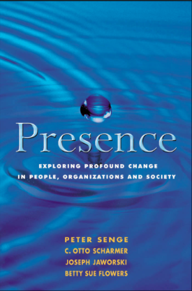 Presence - exploring profound change in people, organizations and society