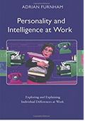 Personality and Intelligence at Work: Exploring and Explaining Individual Differences at Work