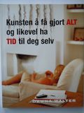 Kunsten å få gjort alt og likevel ha tid til deg selv
