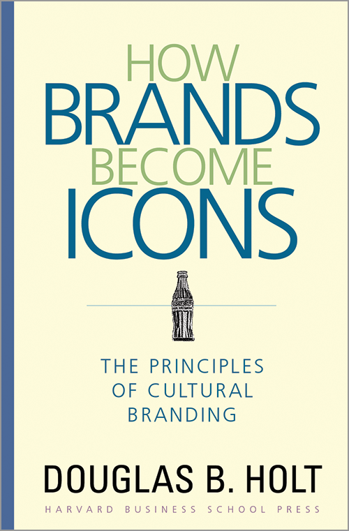 How brands become icons: the principles of cultural branding