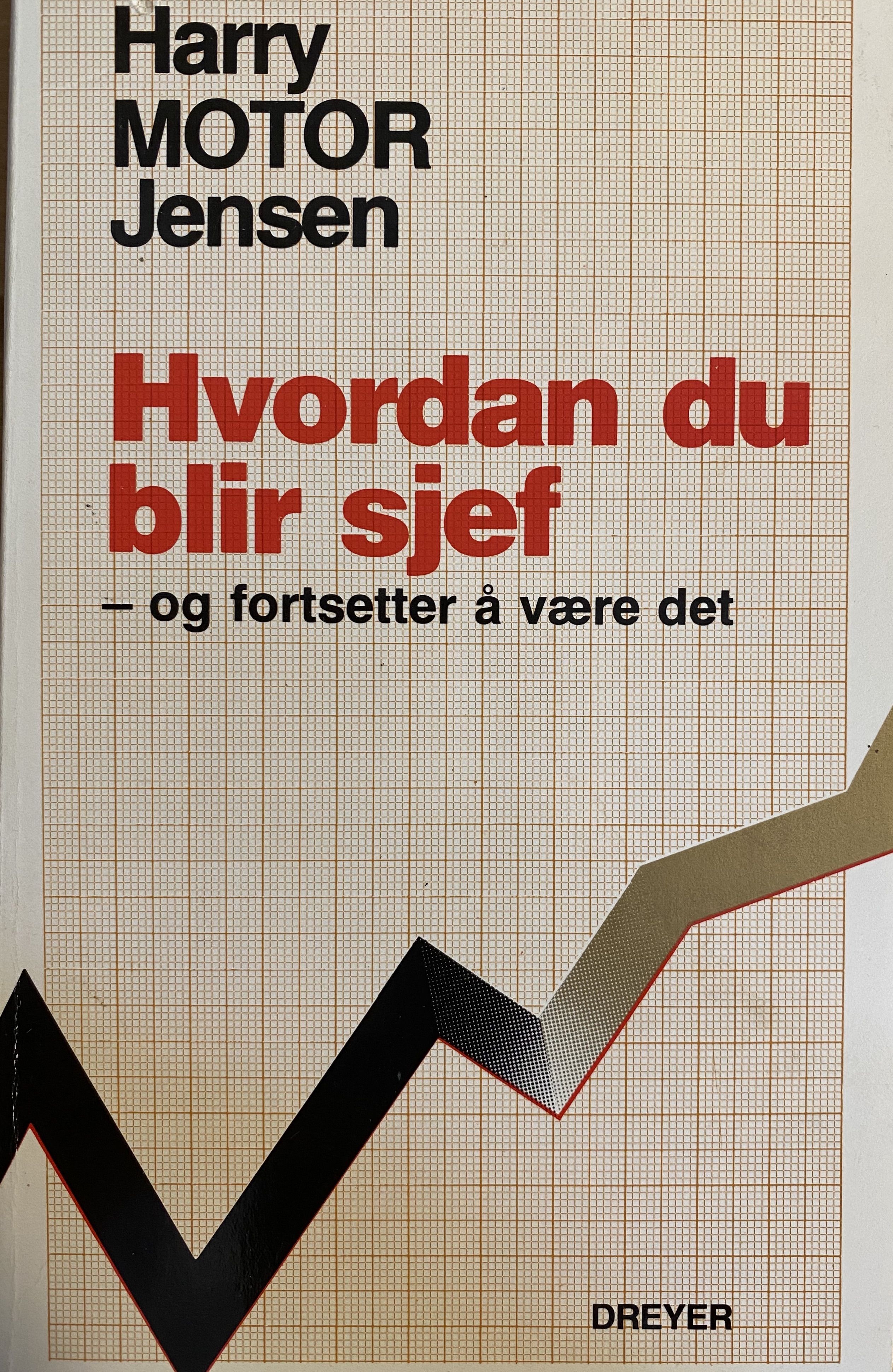 Hvordan du blir sjef - og fortsetter å være det