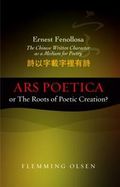 Ernest Fenollosa -- The Chinese Written Character as a Medium for Poetry : Ars Poetica or the Roots of Poetic Creation?