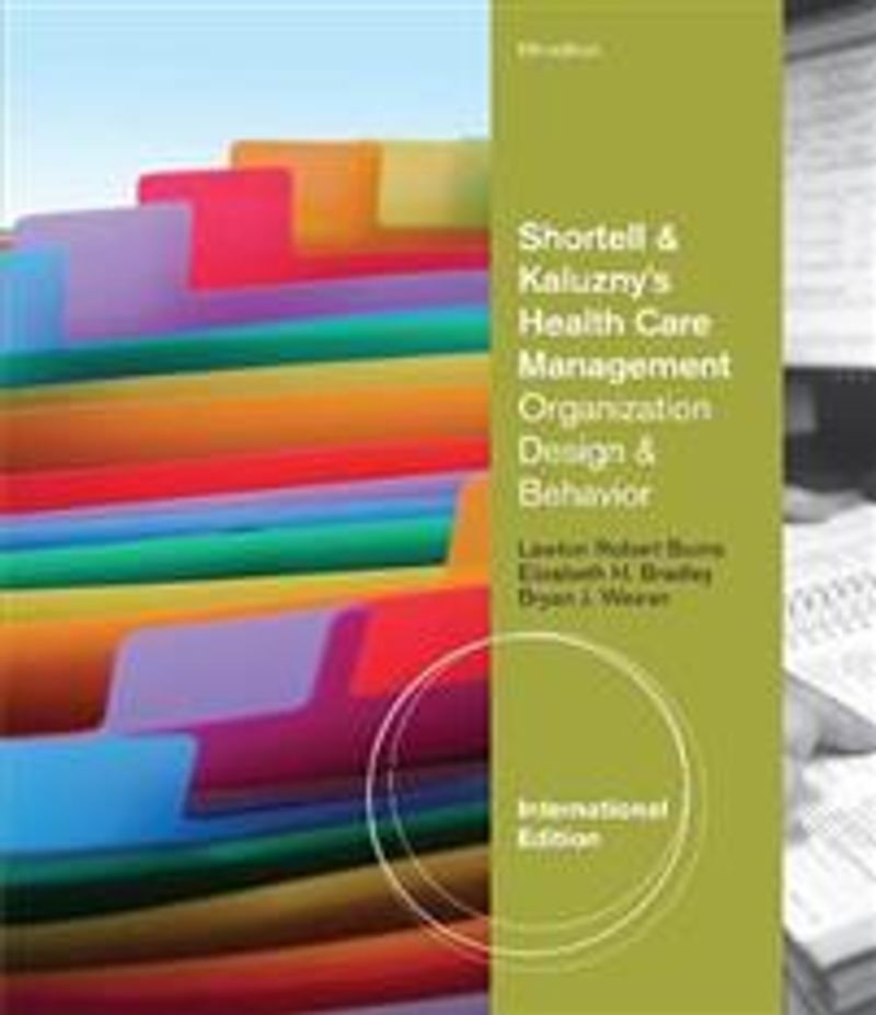 Shortell & Kaluzny's Health Care Management. Organization Design & Behavior