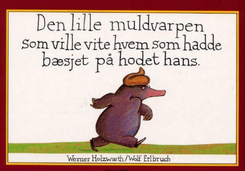 Den lille muldvarpen som ville vite hvem som hadde bæsjet på hodet hans