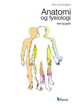 Anatomi og fysiologi kort og godt