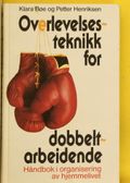 Overlevelsesteknikk for dobbeltarbeidende : håndbok i organisering av hjemmelivet