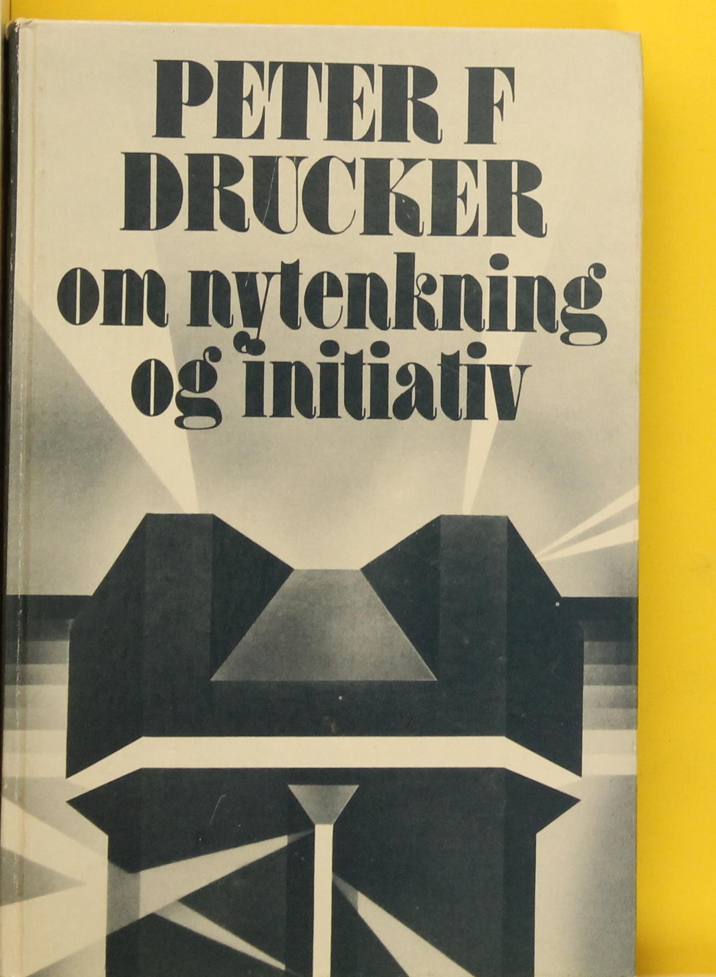 Peter F. Drucker om nytenkning og initiativ