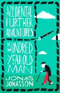 The accidental further adventures of the hundred-year-old man