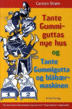 Tante Gummiguttas nye hus = Tante Gummigutta og blåbærmaskinen