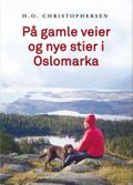 På gamle veier og nye stier i Oslomarka