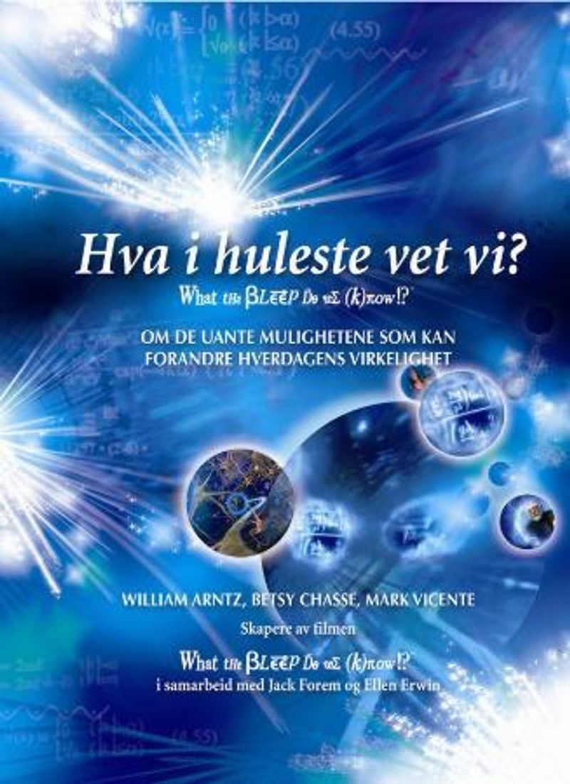 Hva i huleste vet vi? = What the bleep do we know?