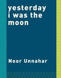 Yesterday I was the moon