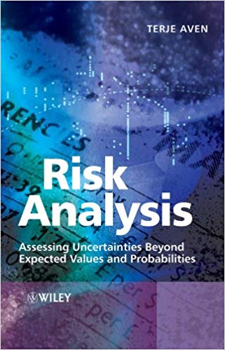 Risk Analysis: Assessing Uncertainties Beyond Expected Values and Probabilities 1st Edition