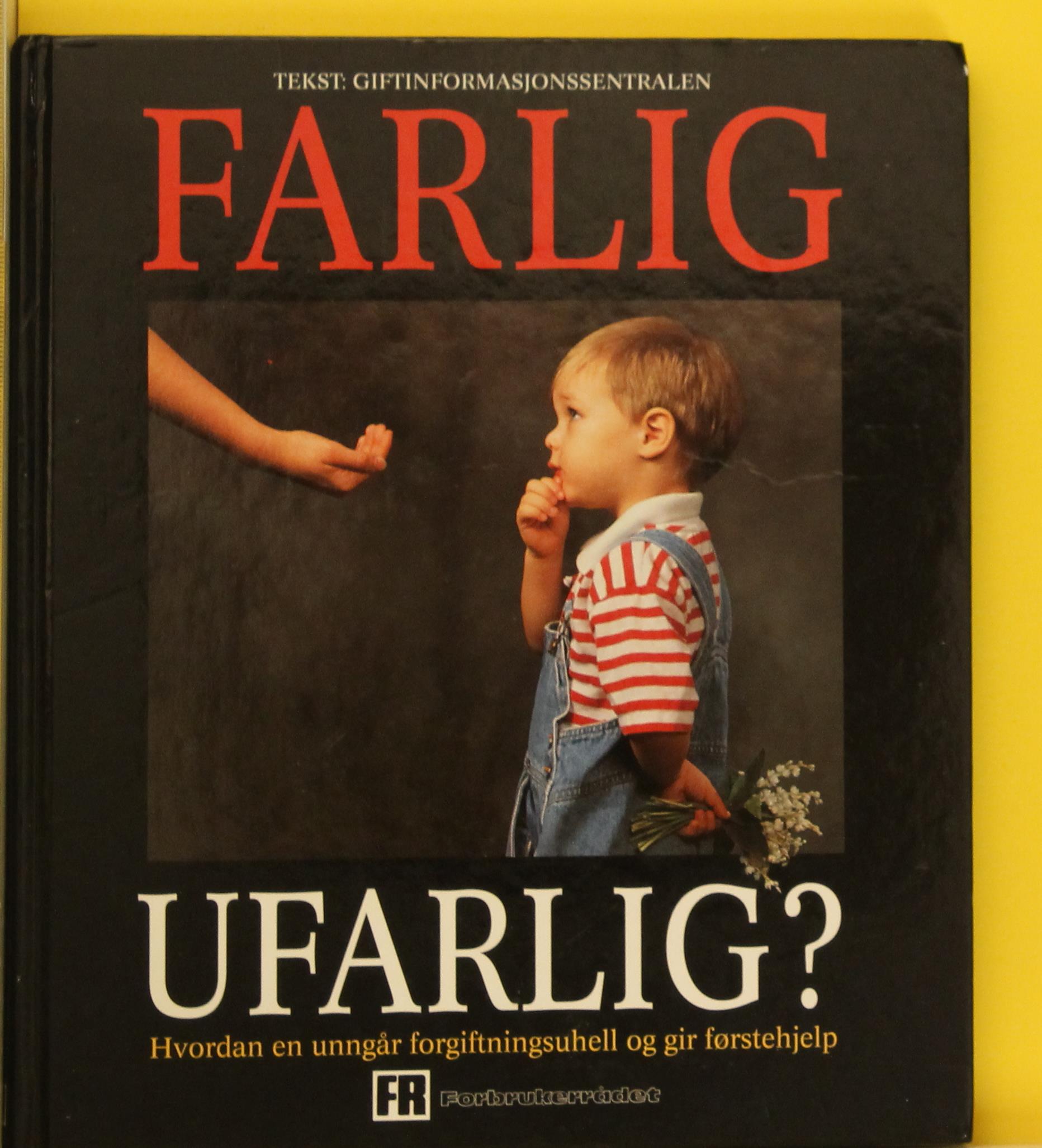 Farlig, ufarlig? Hvordan en unngår forgiftningsuhell og gir førstehjelp