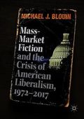 Mass-Market Fiction and the Crisis of American Liberalism, 1972-2017