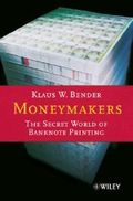 Moneymakers : the secret world of banknote printing