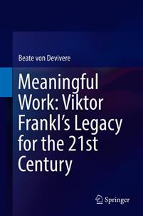 Meaningful Work: Viktor Frankl's Legacy for the 21st Century