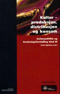 Kultur - produksjon, distribusjon og konsum