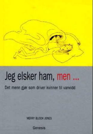 Jeg elsker ham, men ; Jeg elsker henne, men : det kvinner gjør som driver menn til vannvidd