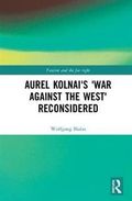 Aurel Kolnai's War AGAINST the West Reconsidered