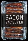 Bacon 24/7 - Recipes for Curing, Smoking, and Eating