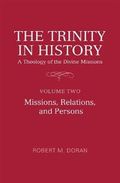 The Trinity in History: A Theology of the Divine Missions