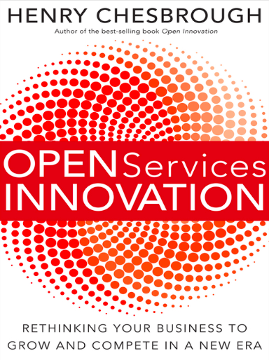 Open services innovation - Rethinking your business to grow and compete in a new era.