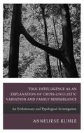 Tool Intelligence as an Explanation of Cross-Linguistic Variation and Family Resemblance