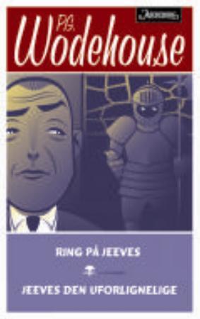 Ring på Jeeves ; Jeeves den uforlignelige
