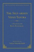 Self-Arisen Vidya Tantra (Volume 1), The and The Self-Liberated Vidya Tantra (Volume 2)