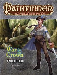 Pathfinder Adventure Path: Twilight Child (War for the Crown 3 of 6)