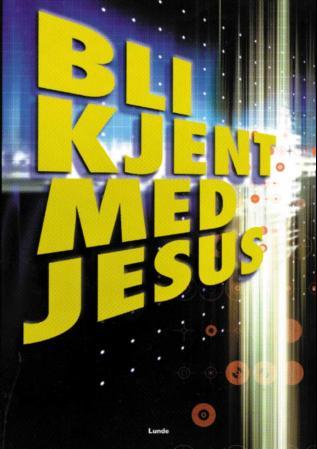 Bli kjent med Jesus
