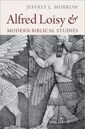 Alfred Loisy and Modern Biblical Studies