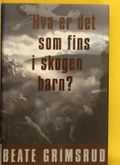 Hva er det som fins i skogen barn? : roman