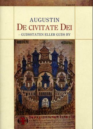 De civitate Dei = Gudsstaten, eller Guds by