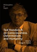 Ted Honderich on Consciousness, Determinism, and Humanity