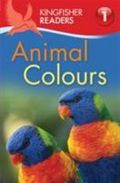 Kingfisher Readers: Animal Colours (Level 1: Beginning to Read)