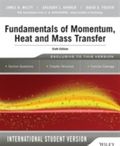 Fundamentals of Momentum, Heat and Mass Transfer, 6th Edition International Student Version