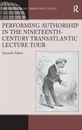 Performing Authorship in the Nineteenth-Century Transatlantic Lecture Tour : In Person