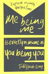 Me Being Me Is Exactly as Insane as You Being You