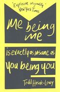 Me Being Me Is Exactly as Insane as You Being You