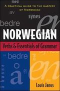 Norwegian verbs & essentials of grammar : a practical guide to the mastery of Norwegian