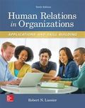 Human Relations in Organizations: Applications and Skill Building