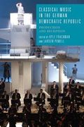 Classical music in the German Democratic Republic : production and reception